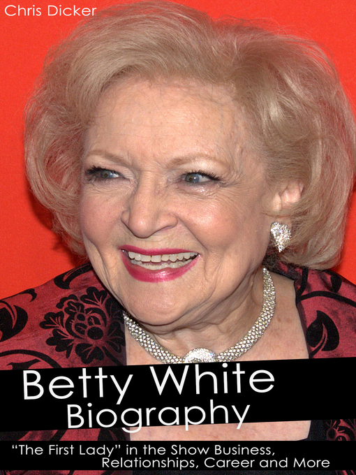 Title details for Betty White Biography by Chris Dicker - Available